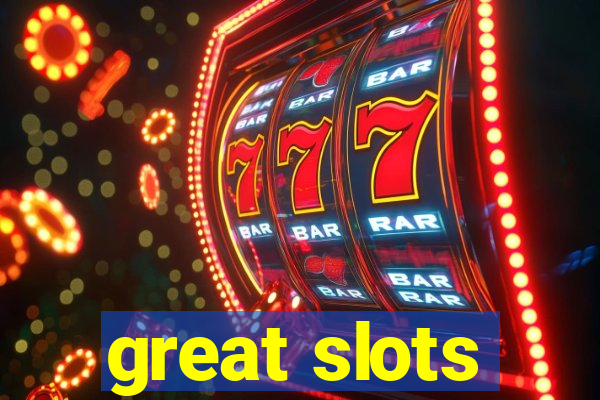 great slots